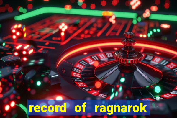 record of ragnarok 3 temporada assistir